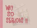 Why So Serious? II MEP